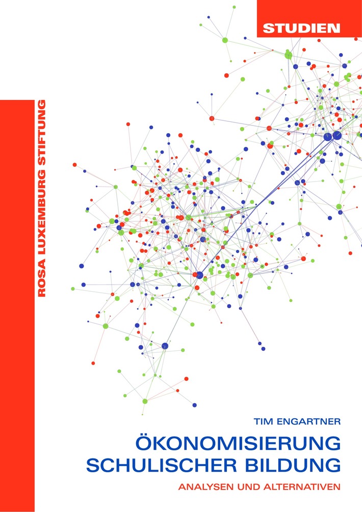 Pädagogik vor Profite - Aktuelle Studie der Rosa-Luxemburg-Stiftung zur Ökonomisierung schulischer Bildung / Cover - Studie: